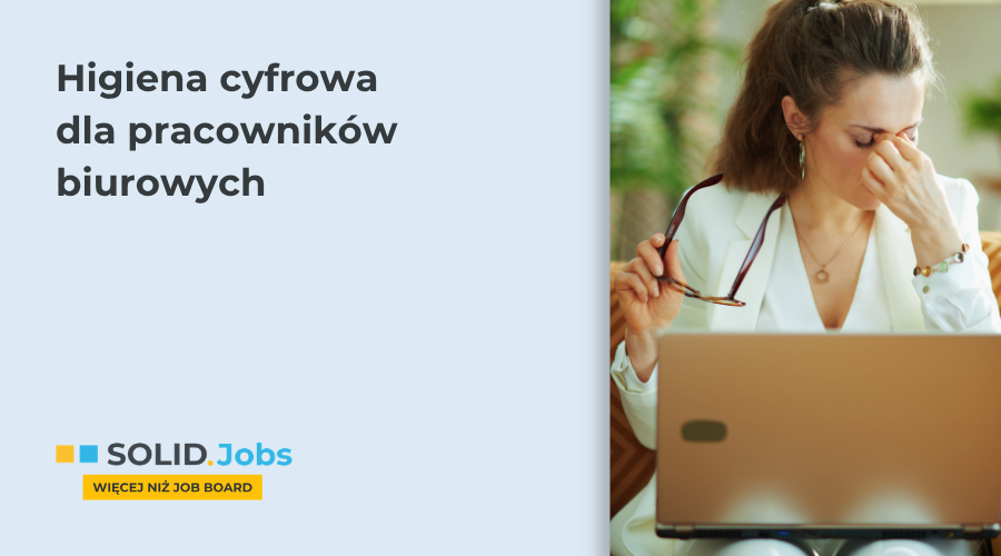 Higiena cyfrowa w pracy. Jak odzyskać uwagę i kontakt ze światem poza ekranem?