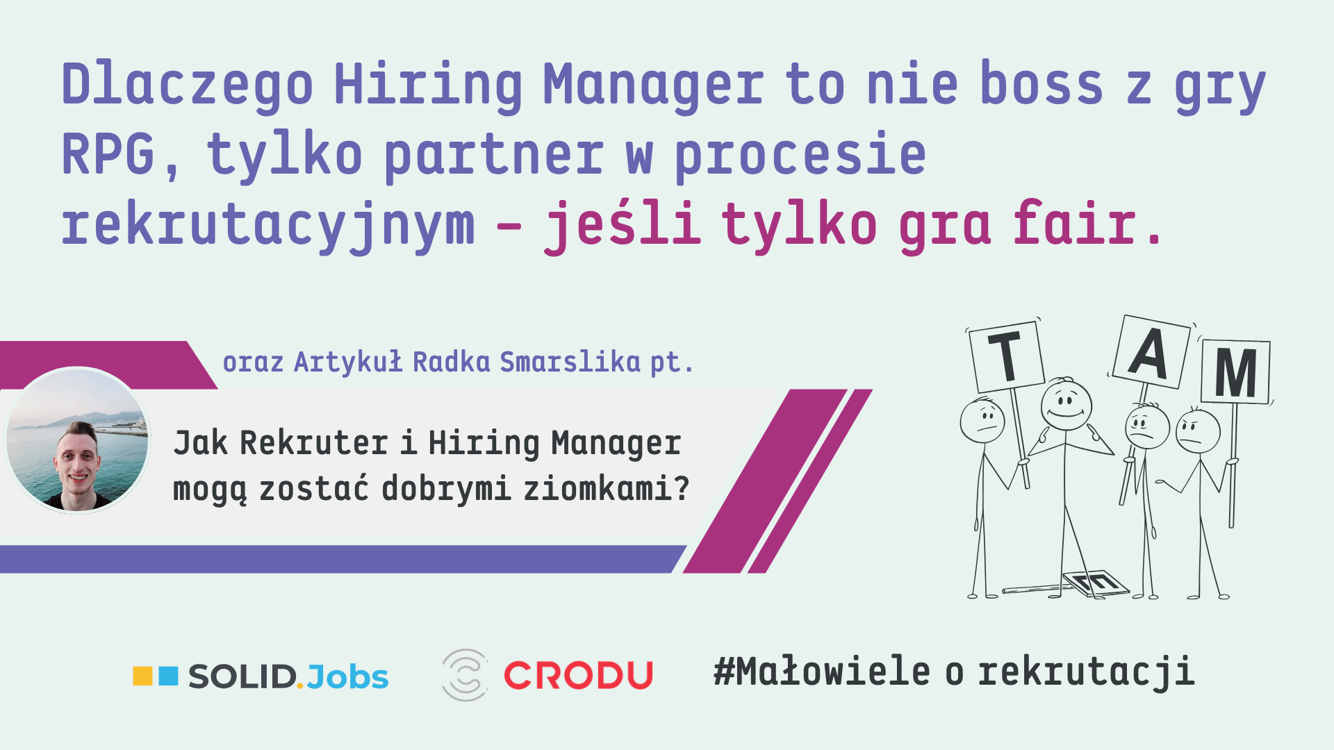 Hiring Manager i Rekruter. Dream team czy duet, który wzajemnie sobie przeszkadza?