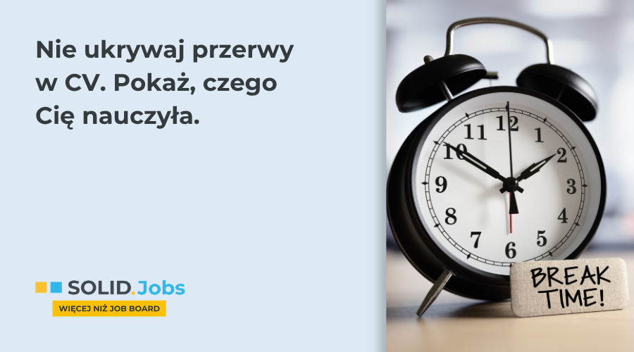 Jak dobrze przejść przez przerwy w CV i zamienić je w atut podczas rekrutacji
