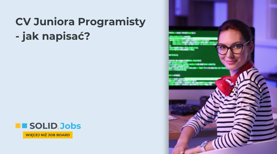 CV programisty bez doświadczenia: jak napisać CV juniora i zdobyć pierwszą pracę?
