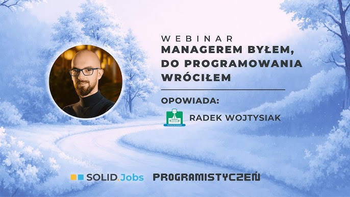 Transkrypcja webinaru: Managerem byłem - do programowania wróciłem