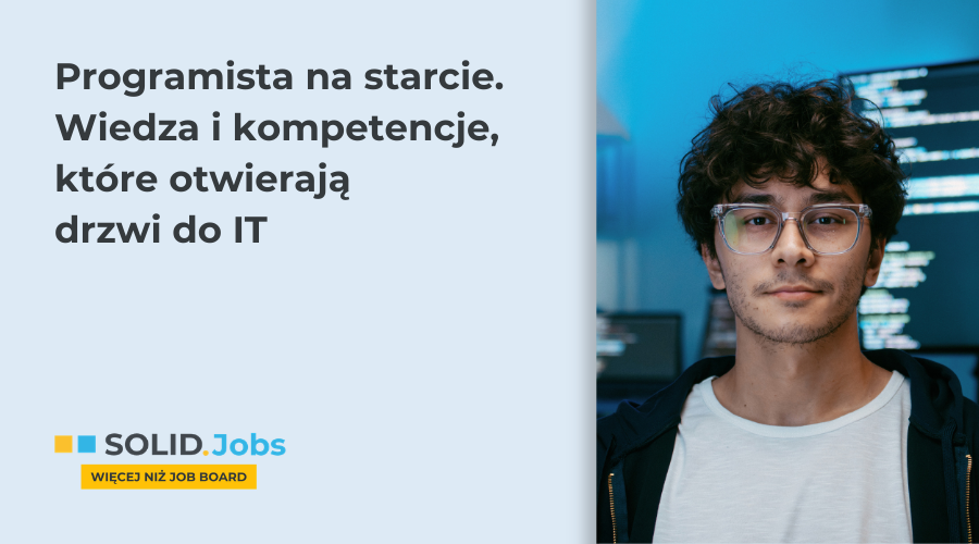 Jak zostać programistą. Umiejętności, które liczą się na początku kariery