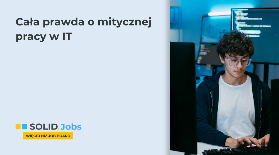 Czy praca w IT jest ciężka? Przewodnik dla tych, którzy chcą wejść do branży i zostać na dłużej